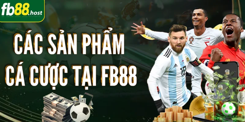FB88 - Đăng Ký Ngay Nhận Ưu Đãi Khủng, Cá Cược Đỉnh Cao 2 Các sản phẩm cá cược tại FB88